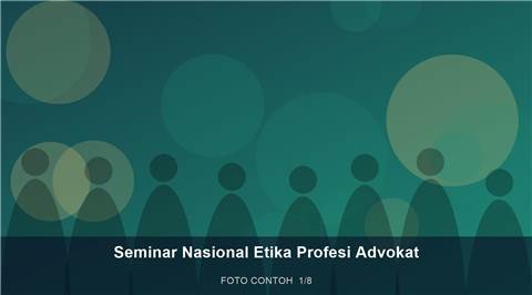 Seminar Nasional Etika Profesi Advokat — dokumentasi 1 (contoh)