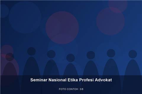 Seminar Nasional Etika Profesi Advokat — dokumentasi 3 (contoh)