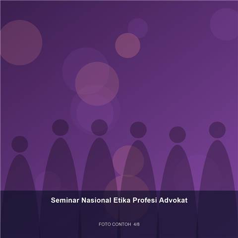 Seminar Nasional Etika Profesi Advokat — dokumentasi 4 (contoh)