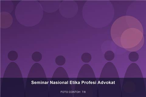 Seminar Nasional Etika Profesi Advokat — dokumentasi 7 (contoh)
