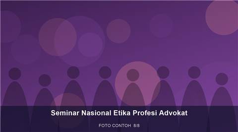 Seminar Nasional Etika Profesi Advokat — dokumentasi 8 (contoh)